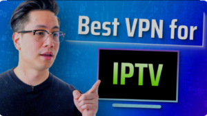 Best VPN for IPTV